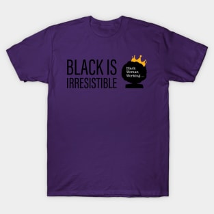 Black is Irresistible T-Shirt